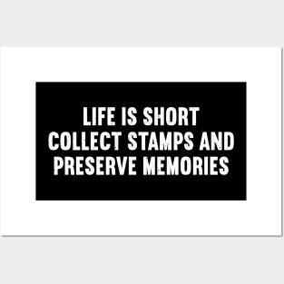 Life is Short. Collect Stamps and Preserve Memories Posters and Art